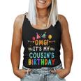 Omg It's My Cousin's Birthday Happy To Me You Sister Cousin Women Tank Top
