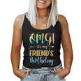 Omg Its My Friends Birthday Happy To Me You Sister Cousin For Sister Women Tank Top