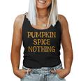 Pumpkin Spice Nothing Autumn Fall Halloween Halloween Women Tank Top