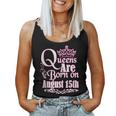 Queens Are Born On August 15Th Virgo Leo Birthday Women Tank Top