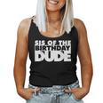 Sis Of The Birthday Dude Sister Of The Birthday Dude Cousin For Sister Women Tank Top