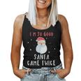Im So Good Santa Came Twice Naughty Christmas Women Tank Top