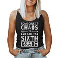 Some Call It Chaos We Call It Sixth Grade 6Th Grade Teacher Women Tank Top Weekend Graphic