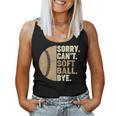 Sorry Cant Softball Bye Girls Ns Kids Softball Mom For Mom Women Tank Top