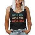 Super Mom Super Wife Super Tired Supermom For Womens Women Tank Top