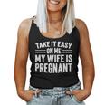 Take It Easy On Me My Wife Is Pregnant Funny Soon To Be Dad Women Tank Top Basic Casual Daily Weekend Graphic