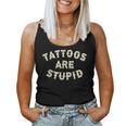 Tattoos Are Stupid Sarcastic Ink Addict Tattooed Women Tank Top Weekend Graphic