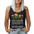 Teachers Plant Seeds That Grow Forever 4Th Grade Flower Plant Lover Women Tank Top