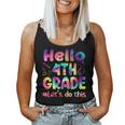 Tie Dye Hello 4Th Grade Let Do This Funny Back To School Women Tank Top Weekend Graphic
