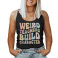 Weird Teachers Build Character Vintage Teacher Sayings Women Tank Top