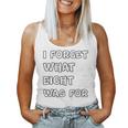 I Forget What Eight Was For Sarcastic Women Tank Top