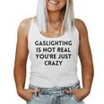 Gaslighting Isnt Real Sarcastic Slogan Edgy Quote Women Tank Top