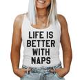 Life Is Better With Naps I Need More SleepMama Tired Women Tank Top Basic Casual Daily Weekend Graphic