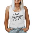 I Teach Tiny Humans To Dance Dancer Teacher Women Tank Top