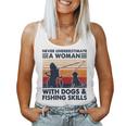 Never Underestimate A Woman With Dogs And Fishing Skills Women Tank Top