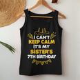 I Can't Keep Calm It's My Sister's 7Th Birthday Women Tank Top Unique Gifts