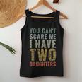 You Cant Scare Me I Have Two Daughters Girl Dad Father Day Women Tank Top Unique Gifts