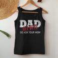 Dad Off Duty Go Ask Your Mom Fathers Day Women Tank Top Unique Gifts