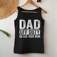 Dad Off Duty Go Ask Your Mom Men Husband Fathers Day Funny Women Tank Top Basic Casual Daily Weekend Graphic Funny Gifts