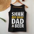 Daddy Life Shhh Bring Dad A Beer Alcohol Women Tank Top Unique Gifts