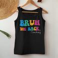 Funny Bruh We Back Teachers Start Back To School Gifts Women Tank Top Weekend Graphic Unique Gifts