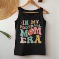 Groovy Retro In My Football Mama Era Football Mom Game Day Women Tank Top Unique Gifts