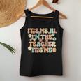 Its Me Hi Im The Teacher Its Me Funny Teacher Women Tank Top Weekend Graphic Funny Gifts