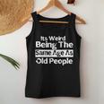 It's Weird Being The Same Age As Old People Retro Women Tank Top Funny Gifts