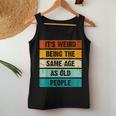 It's Weird Being The Same Age As Old People Retro Sarcastic Women Tank Top Funny Gifts