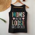 Moms On The Loose Girls Trip 2023 Funny Weekend Trip Women Tank Top Weekend Graphic Funny Gifts