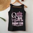 Queens Are Born On August 15Th Virgo Leo Birthday Women Tank Top Unique Gifts