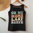 Retro Groovy On My Moms Last Nerve For Boy Girl Kids Women Tank Top Unique Gifts