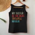My Sister Is The Real Trouble Maker Girls Boys Groovy Women Tank Top Funny Gifts