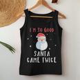 Im So Good Santa Came Twice Naughty Christmas Women Tank Top Personalized Gifts