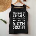 Some Call It Chaos We Call It Sixth Grade 6Th Grade Teacher Women Tank Top Weekend Graphic Unique Gifts