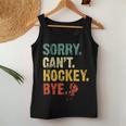 Sorry Can't Hockey Bye Vintage Hockey Sayings Women Tank Top Unique Gifts