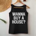 Wanna Buy A House Realtor Real Estate Womens Mens Realtor Women Tank Top Unique Gifts