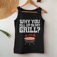 Why You All Up In My Grill Bbq Barbecue Dad Women Tank Top Funny Gifts