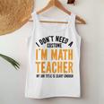 I Don't Need A Costume I'm Math Teacher Halloween Women Tank Top Unique Gifts