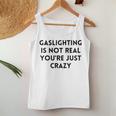 Gaslighting Isnt Real Sarcastic Slogan Edgy Quote Women Tank Top Unique Gifts