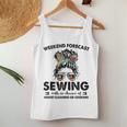 House Cleaning Or Cooking- Sewing Mom Life-Weekend Forecast Women Tank Top Unique Gifts