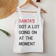 Santa's Got A Lot Going On At The Moment Christmas Holiday Women Tank Top Unique Gifts