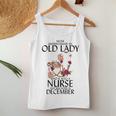Never Underestimate An Old Lady Who Is Also A Nurse December Women Tank Top Funny Gifts