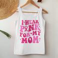 I Wear Pink For My Mom Breast Cancer Groovy Support Squads Women Tank Top Unique Gifts