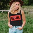 Bruh Saying Meme Bro Mom Slang Boy Girls Ns Youth For Mom Women Tank Top Gifts for Her