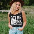 Get Me Drunk And Enjoy The Show Drinking Women Tank Top Gifts for Her