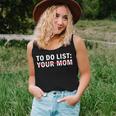 To Do List Your Momfunny Sarcastic To Do List Your Mom Say For Mom Women Tank Top Gifts for Her
