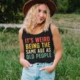 Vintage Retro It's Weird Being The Same Age As Old People Women Tank Top Gifts for Her