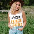 I Don't Need A Costume I'm Math Teacher Halloween Women Tank Top Gifts for Her