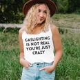 Gaslighting Isnt Real Sarcastic Slogan Edgy Quote Women Tank Top Gifts for Her